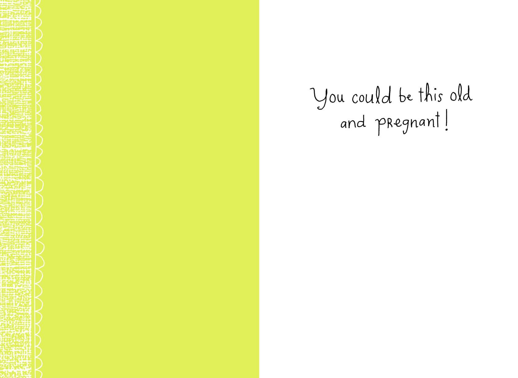 Old and Pregnant Funny Birthday Card