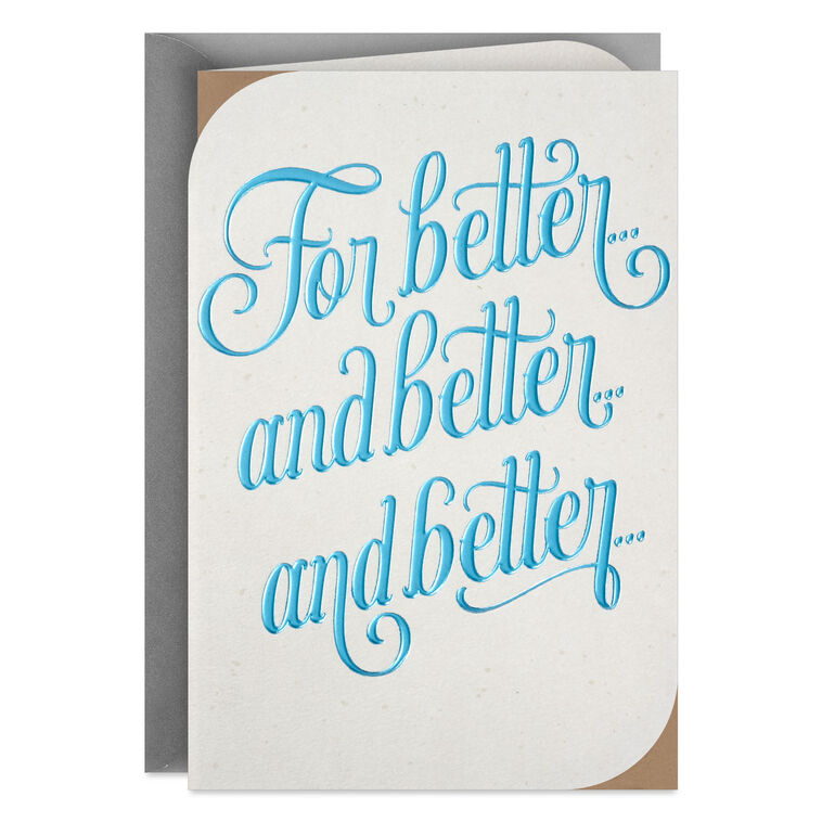 For Better and Better and Better Anniversary Card for Couple