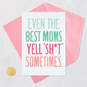 Even the Best Moms Yell Sh*t Sometimes Mother's Day Card, , large image number 5