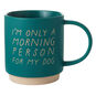 Morning Person for My Dog Ceramic Mug  image number 1