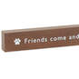 Friends Come and Go But Pets Sit and Stay Wood Quote Sign, 23.5x2, , large image number 3