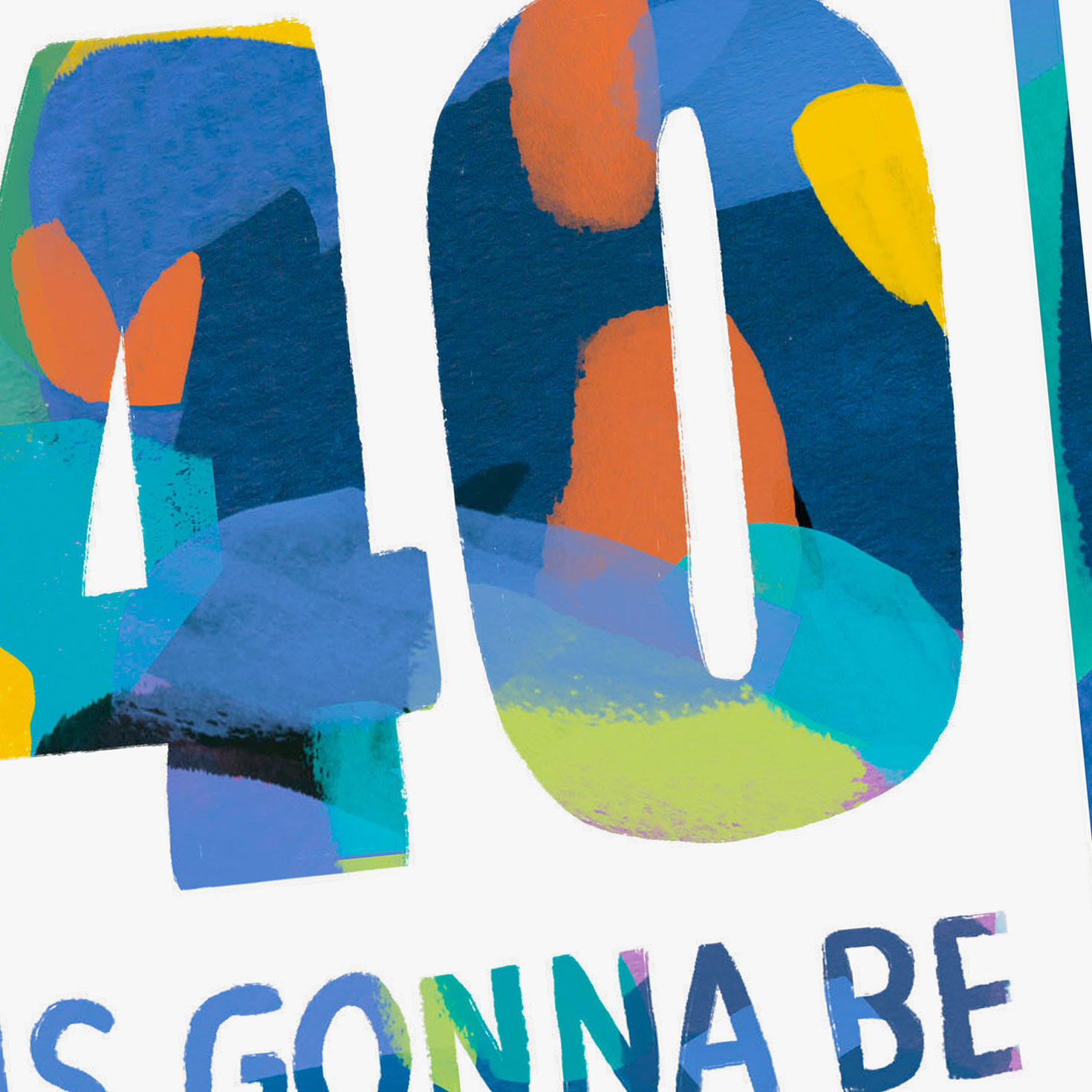 Orange, Blue and Teal on White 40th Birthday Card Card Front Detail image number 4