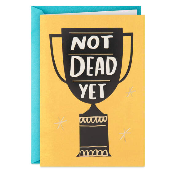 Not Dead Yet Trophy Funny Birthday Card