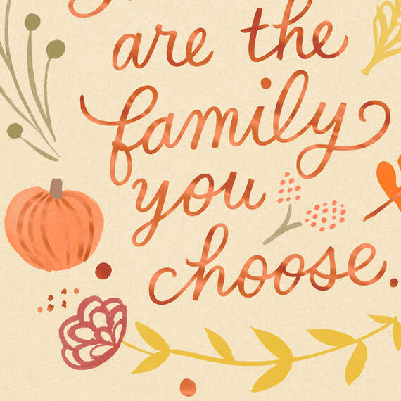 Friends Are the Family You Choose Thanksgiving Card, , large image number 4