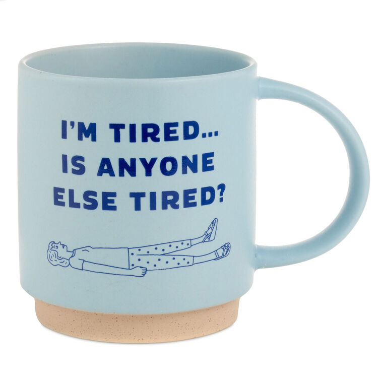 I'm Tired Funny Mug, 16 oz.