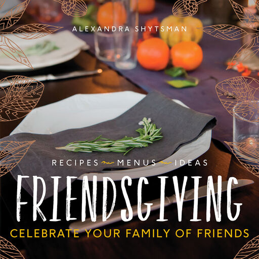 Friendsgiving: Celebrate Your Family of Friends Book, 