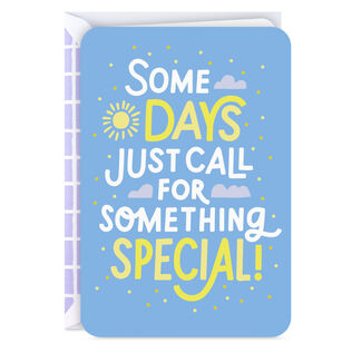 Some Days Call for Something Special Card