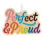 Perfect & Proud Metal Ornament, , large image number 1