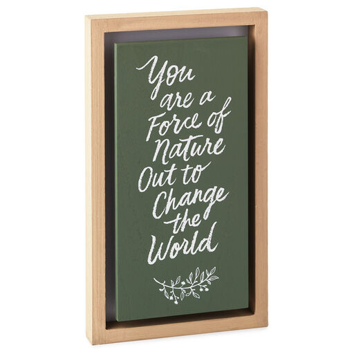 You Are a Force of Nature Quote Sign, 6.75x12, 