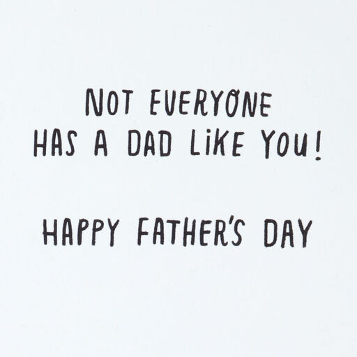 Not Everyone Has a Dad Like You Father's Day Card, 