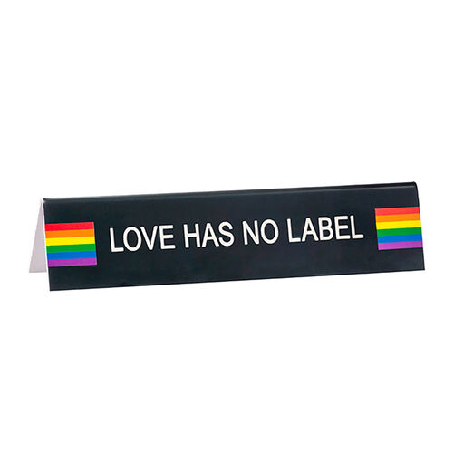 Love Has No Label Desktop Sign, 