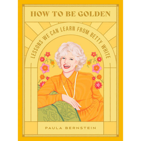 How To Be Golden: Lessons We Can Learn From Betty White Book, , large image number 1