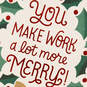 You Make Work a Lot More Merry Christmas Card for Coworker, , large image number 4