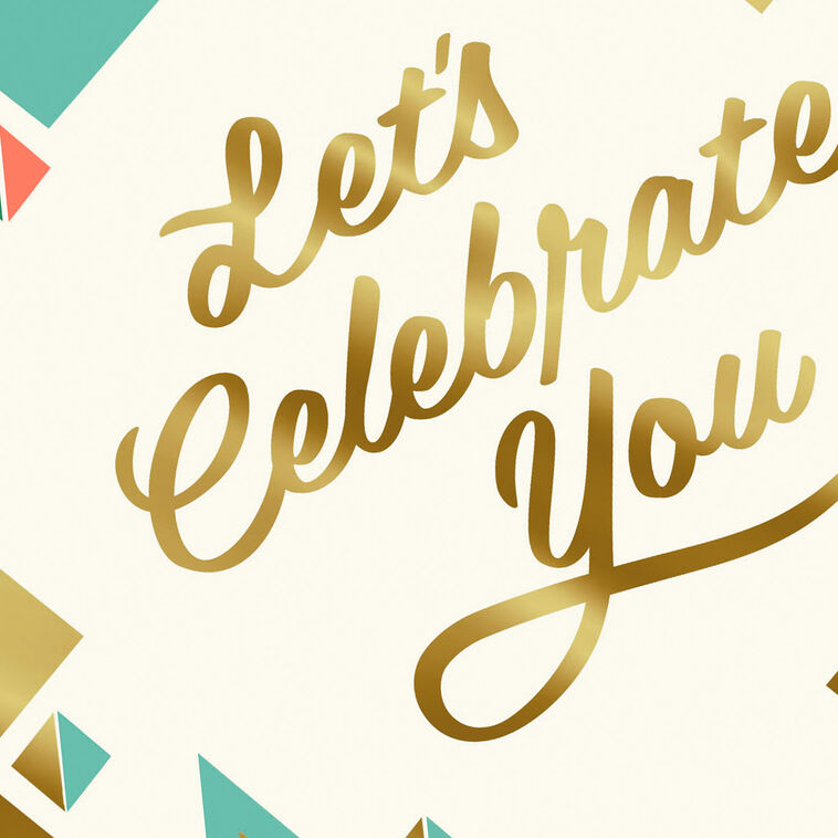 You Are Celebrated {Greeting Card} You Are Celebrated {Greeting Card}