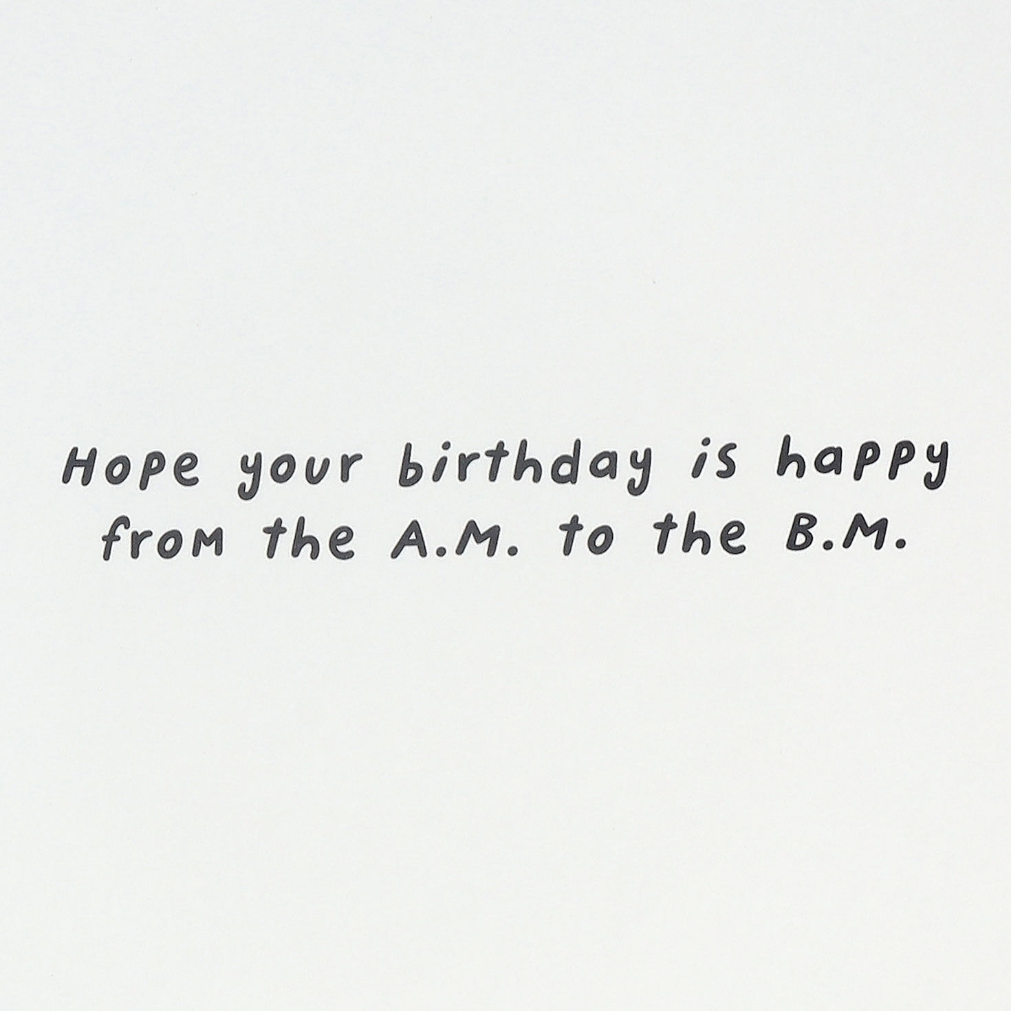 Happy from A.M. to B.M. Funny Birthday Card for only USD 5.99 | Hallmark
