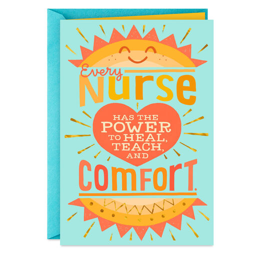 You Heal, Teach and Comfort Nurses Day Card, 