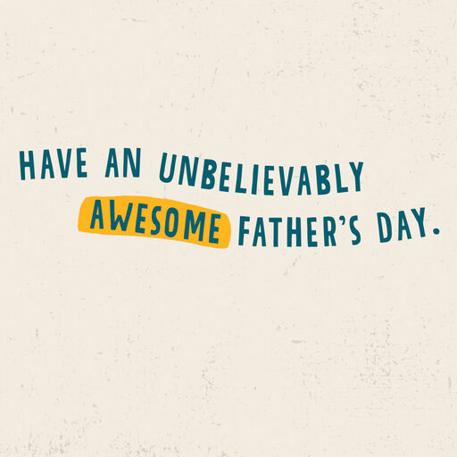 You're Unbelievably Awesome Video Greeting Father's Day Card, 