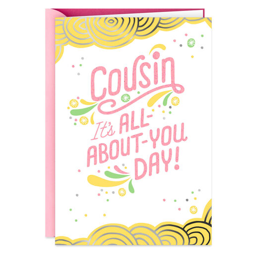 All-About-You Day Birthday Card for Cousin, 