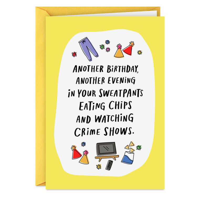 Sweatpants, Chips and Crime Shows Funny Birthday Card