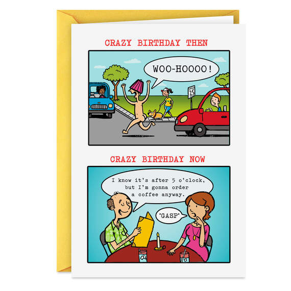 Crazy Then and Now Funny Birthday Card