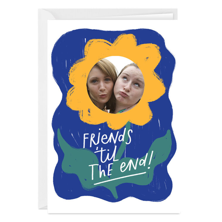 Friends 'Til the End Guaranteed Custom Friendship Card