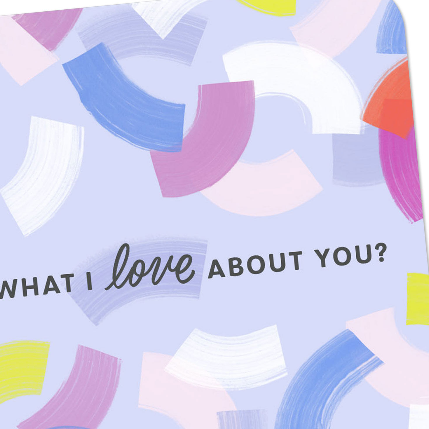 I Love Every Single Thing About You Card for only USD 2.99 | Hallmark