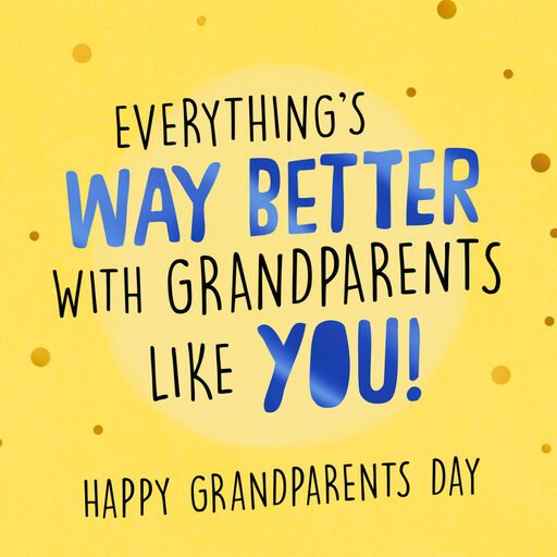 Everything's Way Better With You Grandparents Day Card, 