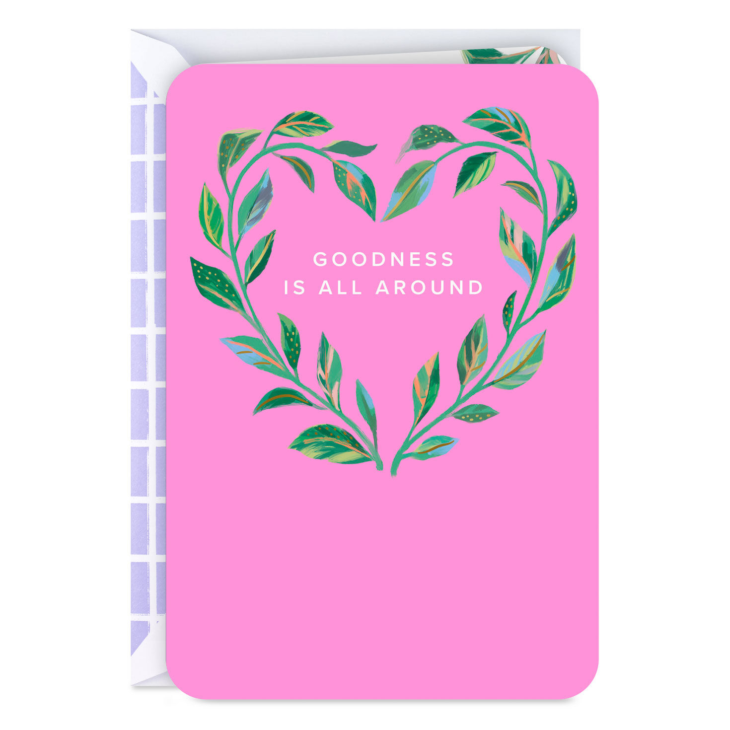 Goodness Is All Around Encouragement Card