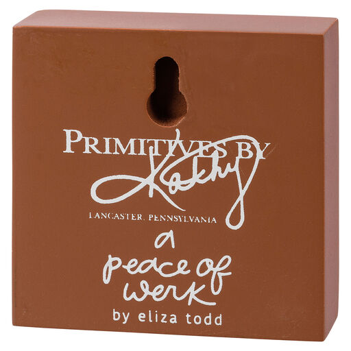 Primitives by Kathy Kindness Wood Block Sign, 3x3, 