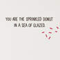 You're the Sprinkled Donut in a Sea of Glazed Card, , large image number 2