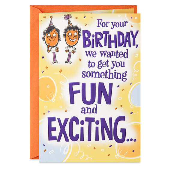 We Wanted to Get You Something Exciting Funny Birthday Card From Us