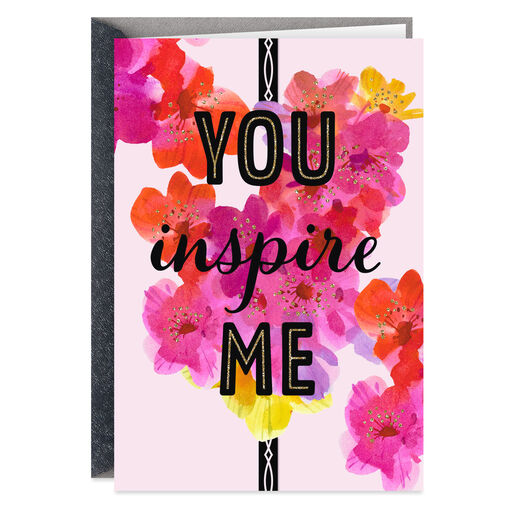 You Inspire Me Card, 