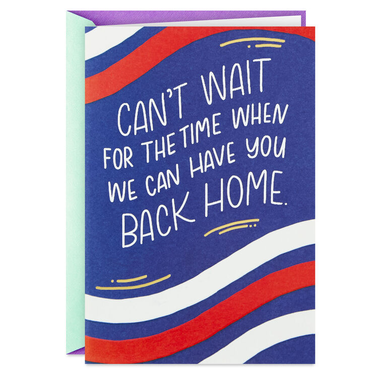 Can't Wait to Have You Back Home Military Miss You Card