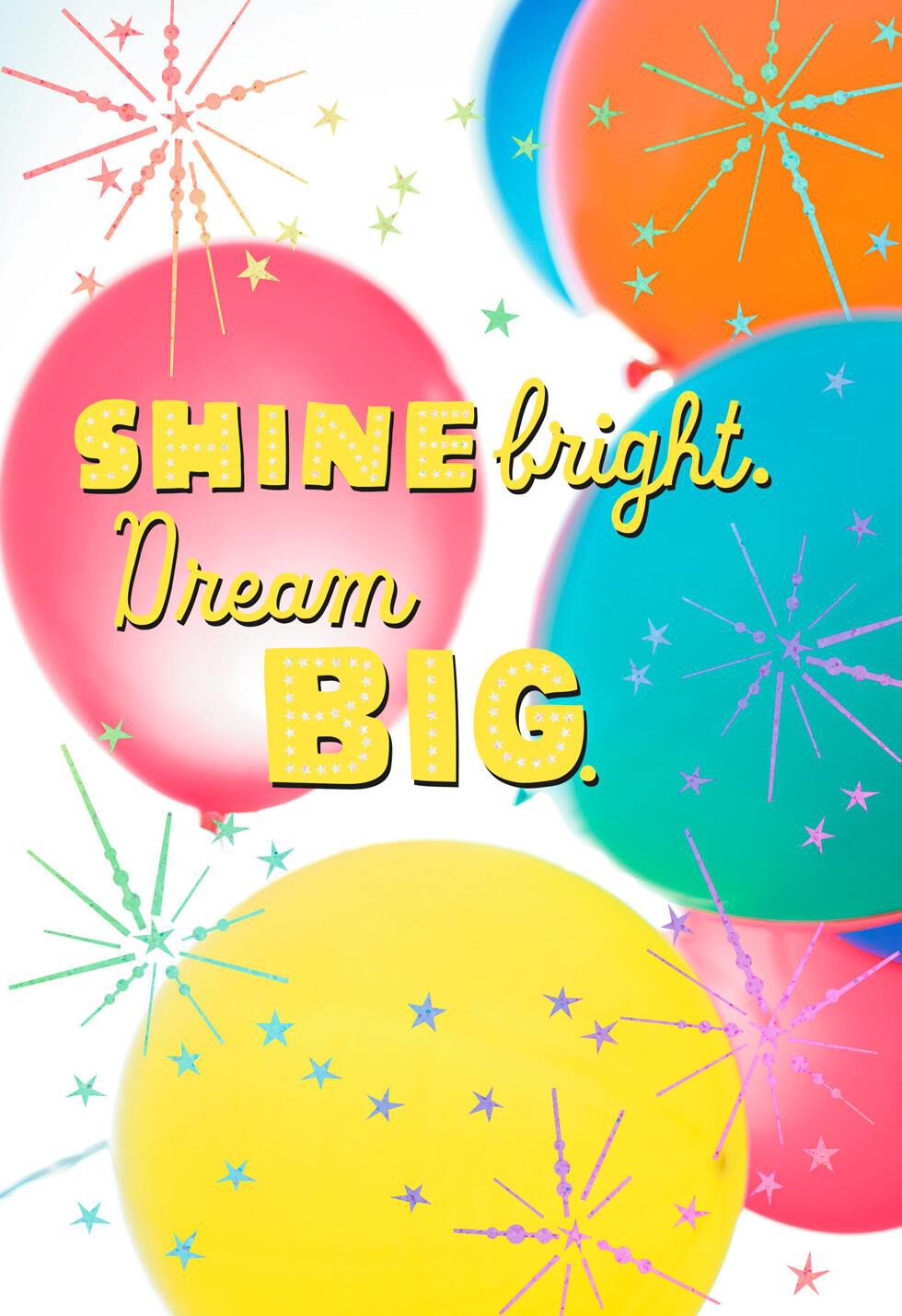 Shine Bright Dream Big Balloons Birthday Card