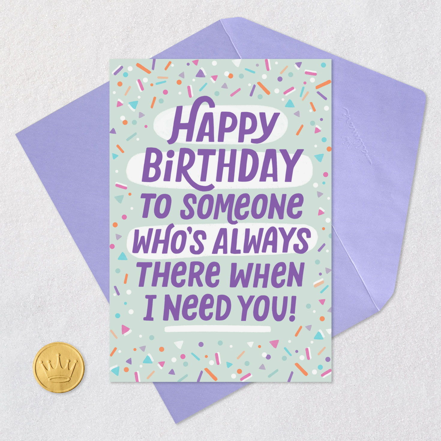 There When I Need You Funny Birthday Card for only USD 3.99 | Hallmark