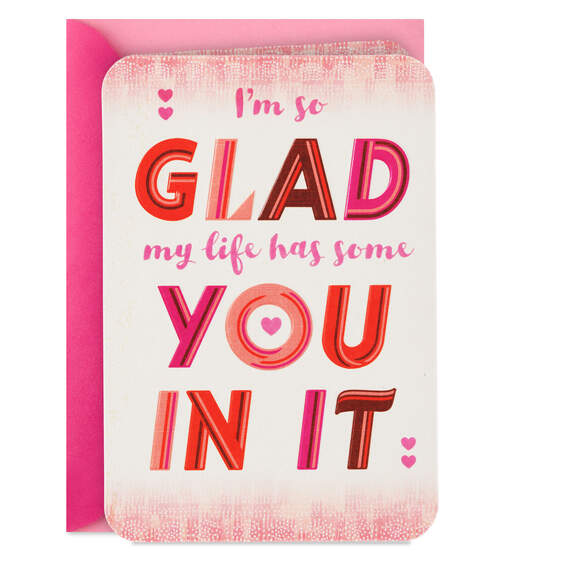 Glad My Life Has Some You in It Valentine's Day Card, , large image number 1