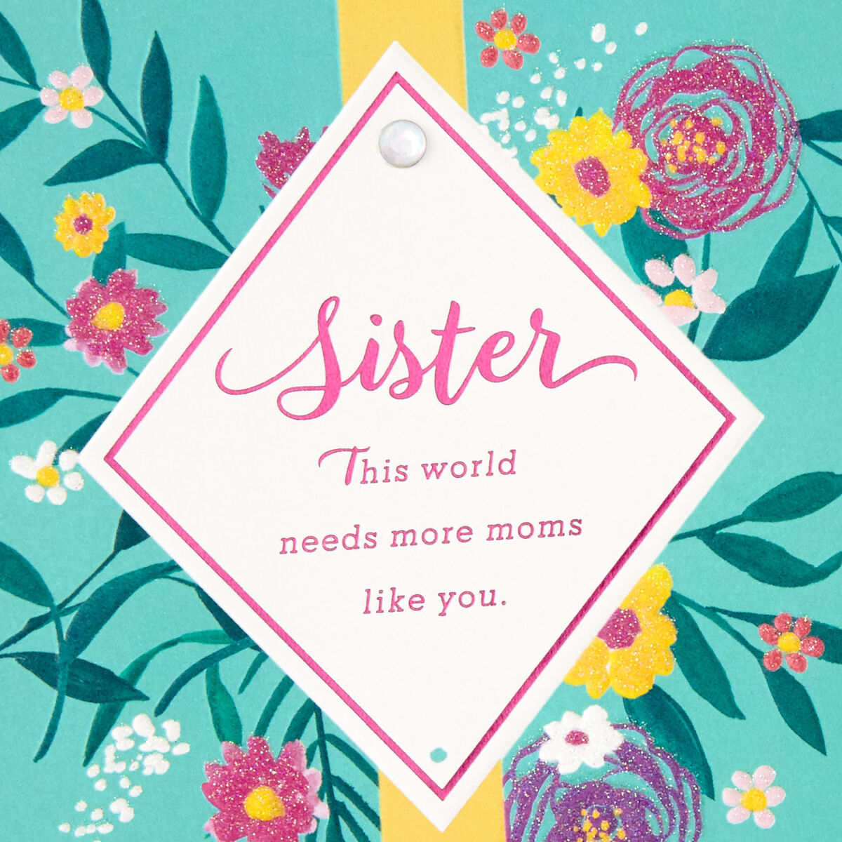 The World Needs More Moms Like You Mother's Day Card for Sister