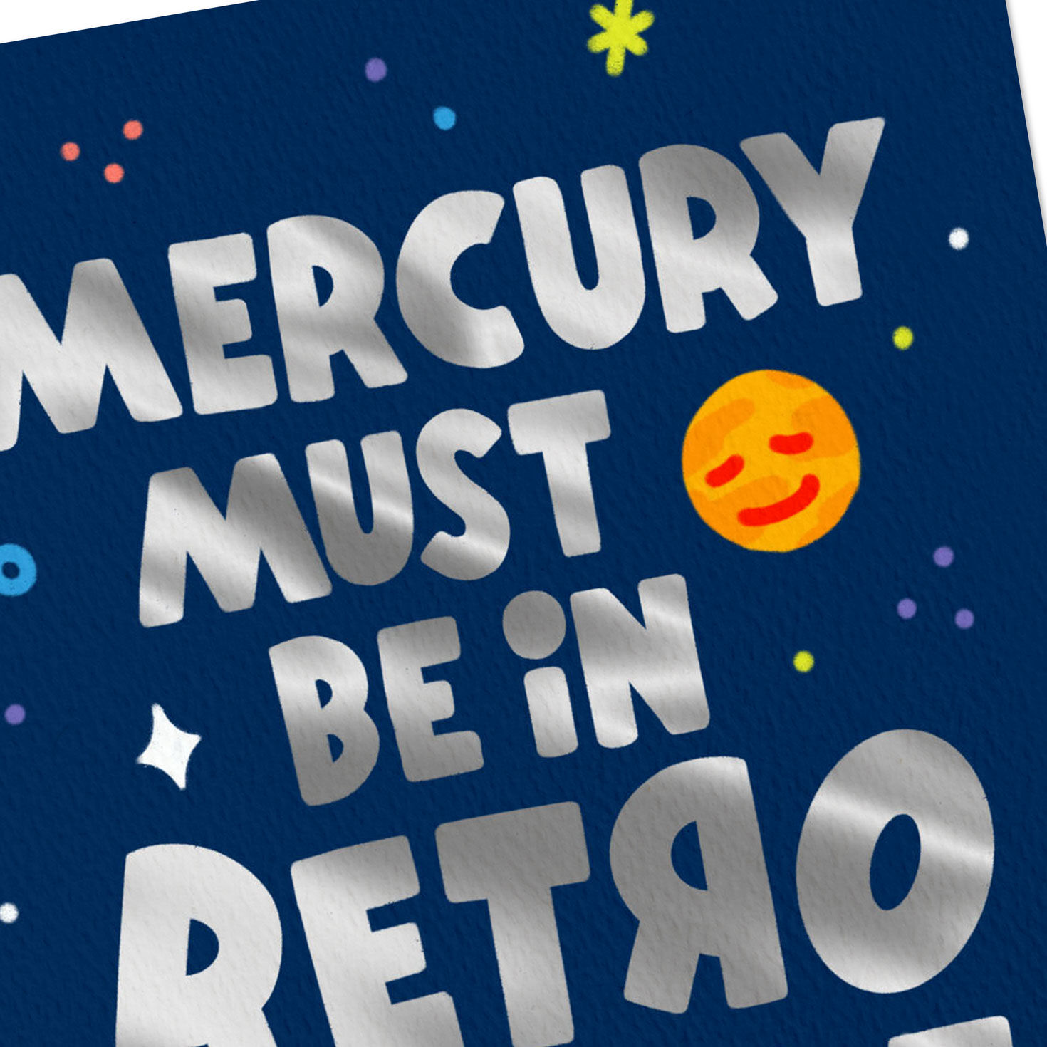 Mercury Must Be in Retrograde Encouragement Card for only USD 3.99 | Hallmark