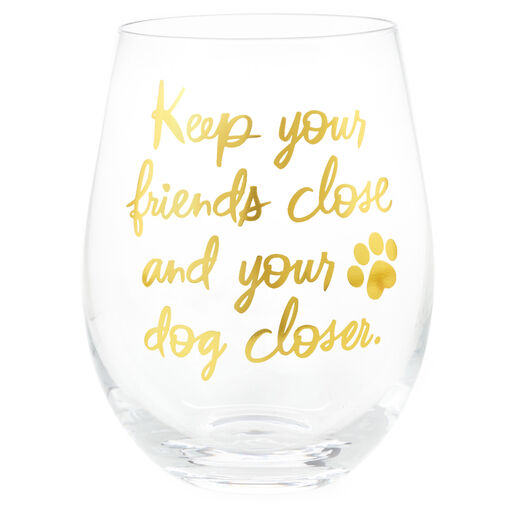 Keep Your Dog Closer Stemless Wine Glass, 17 oz., 