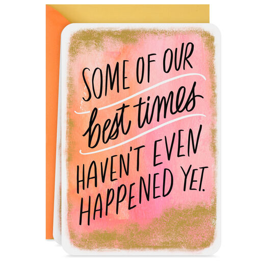 The Best Is Yet to Come Blank Card, 
