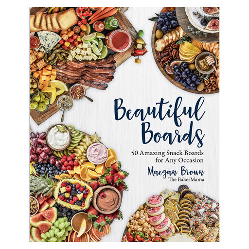 Beautiful Boards: 50 Amazing Snack Boards for Any Occasion Book, 