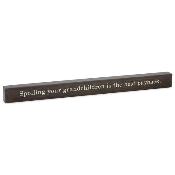 Spoiling Your Grandchildren Best Payback Wood Quote Sign, 23.5x2