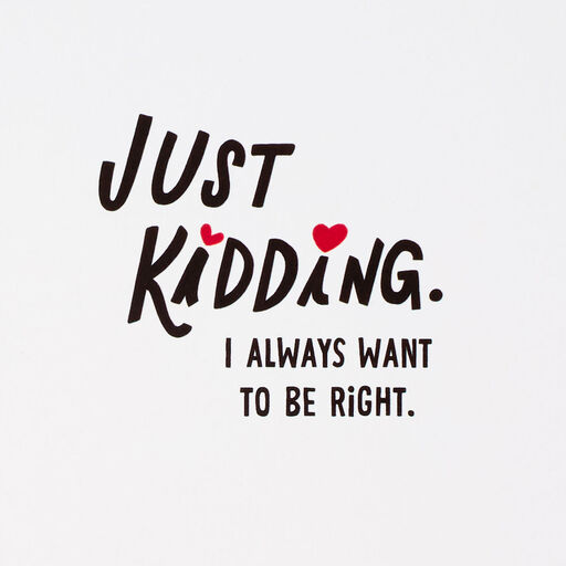 I Always Want to Be Right Funny Love Card, 