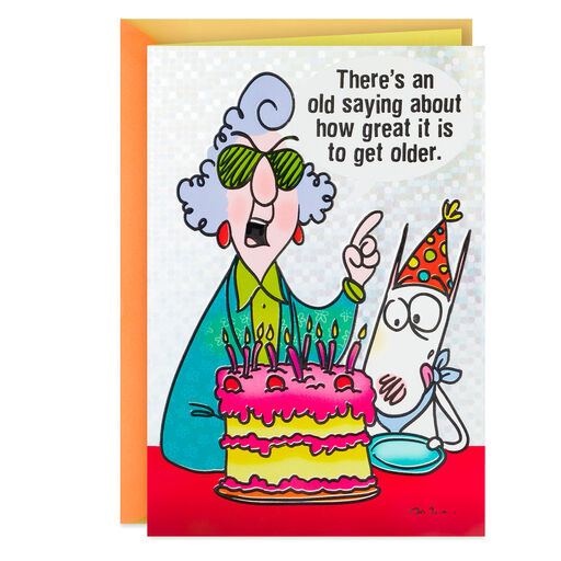 Maxine™ Great to Get Older Funny Birthday Card, 