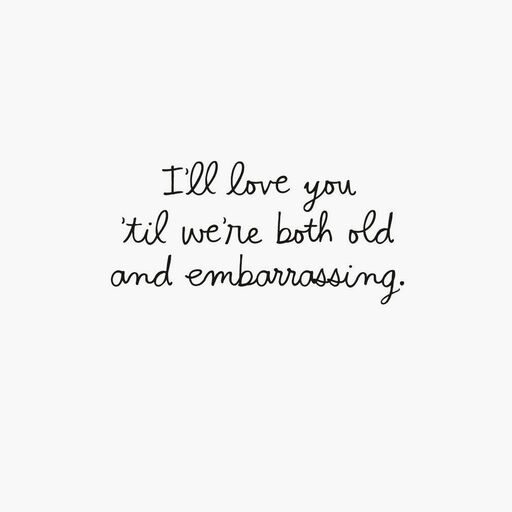 Until We're Both Old and Embarrassing Funny Love Card, 