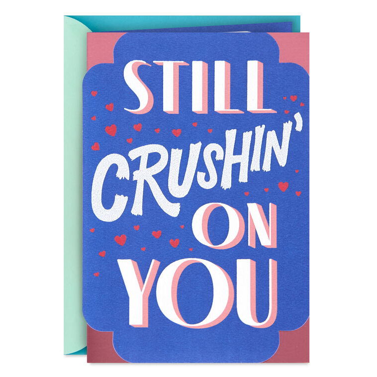 Still Crushin' on You Love Card