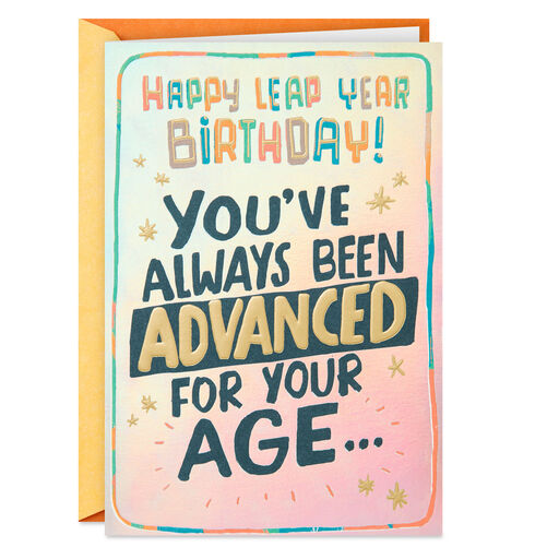 You've Always Been Advanced Funny Leap Year Birthday Card, 