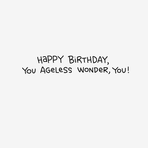 You Ageless Wonder, You Funny Birthday Card for Her, 