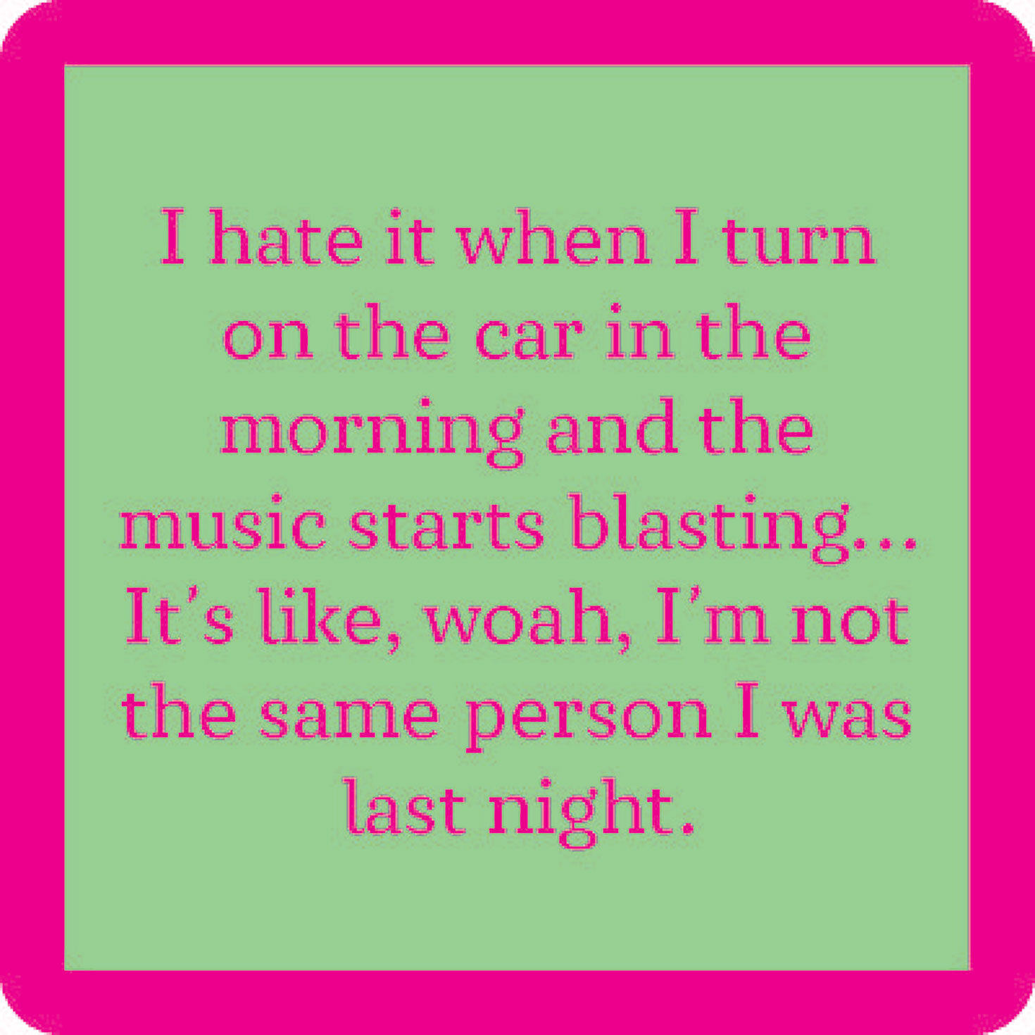 Drinks on Me Same Person Funny Coaster