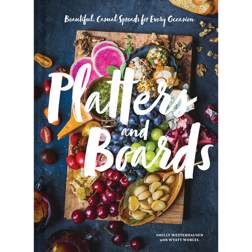 Platters and Boards: Beautiful, Casual Spreads for Every Occasion Book, 